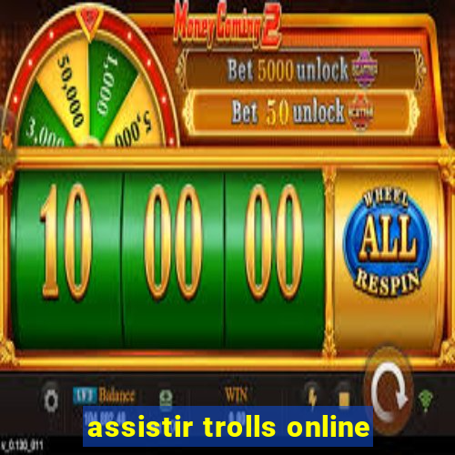 assistir trolls online